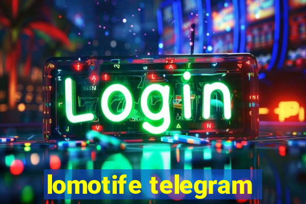 lomotife telegram